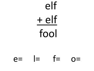 elf + elf fool e= l= f= o=