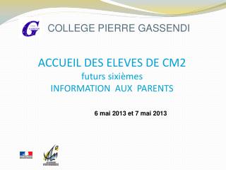 ACCUEIL DES ELEVES DE CM2 futurs sixièmes INFORMATION AUX PARENTS