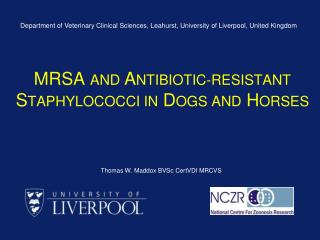 MRSA AND A NTIBIOTIC-RESISTANT S TAPHYLOCOCCI IN D OGS AND H ORSES