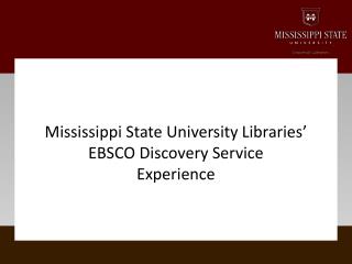 Mississippi State University Libraries’ EBSCO Discovery Service Experience