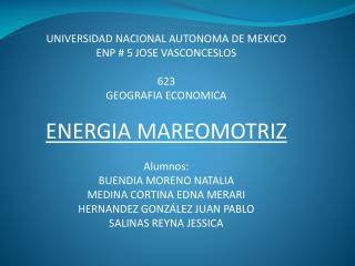 UNIVERSIDAD NACIONAL AUTONOMA DE MEXICO ENP # 5 JOSE VASCONCESLOS 623 GEOGRAFIA ECONOMICA