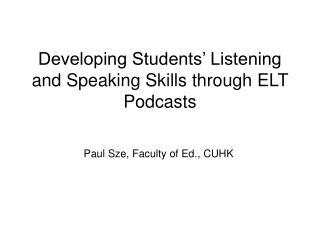 Developing Students’ Listening and Speaking Skills through ELT Podcasts