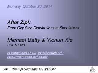 Monday, October 20, 2014 After Zipf: From City Size Distributions to Simulations