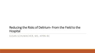 Reducing the Risks of Delirium- From the Field to the Hospital
