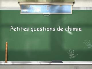 Petites questions de chimie