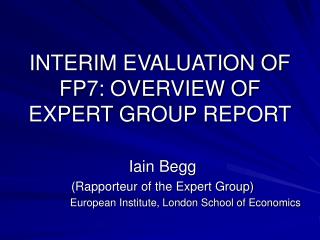 INTERIM EVALUATION OF FP7: OVERVIEW OF EXPERT GROUP REPORT