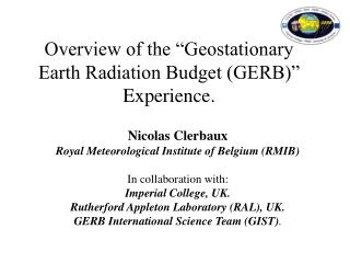 Overview of the “Geostationary Earth Radiation Budget (GERB)” Experience.