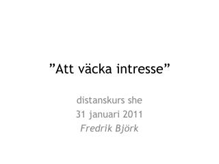 ”Att väcka intresse”