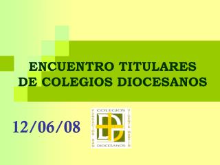 ENCUENTRO TITULARES DE COLEGIOS DIOCESANOS