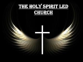 The Holy Spirit Led Church