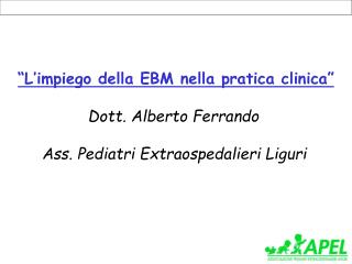 “L’impiego della EBM nella pratica clinica” Dott. Alberto Ferrando