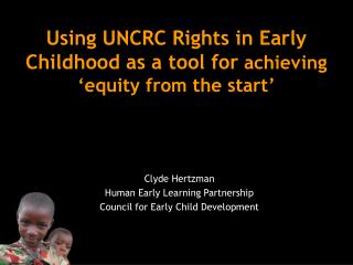 Using UNCRC Rights in Early Childhood as a tool for achieving ‘equity from the start’