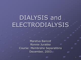 DIALYSIS and ELECTRODIALYSIS