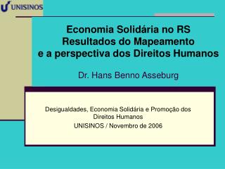 Desigualdades, Economia Solidária e Promoção dos Direitos Humanos UNISINOS / Novembro de 2006