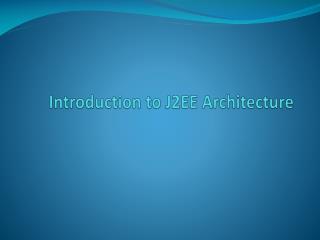Introduction to J2EE Architecture
