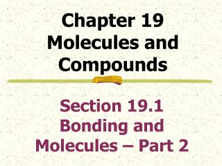 Chapter 19 Molecules and Compounds