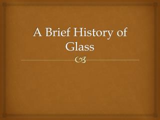 A Brief History of Glass