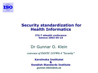 Security standardization for Health Informatics ITU-T eHealth conference Geneva 2003-05-23