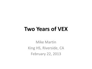 Two Years of VEX