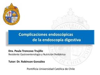 Dra. Paula Troncoso Trujillo Residente Gastroenterología y Nutrición Pediátrica