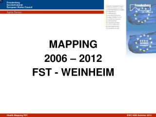 MAPPING 2006 – 2012 FST - WEINHEIM