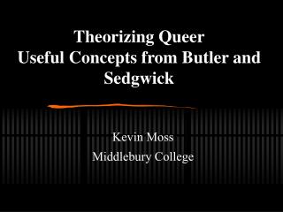 Theorizing Queer Useful Concepts from Butler and Sedgwick