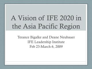 A Vision of IFE 2020 in the Asia Pacific Region