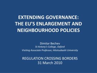 EXTENDING GOVERNANCE: THE EU’S ENLARGEMENT AND NEIGHBOURHOOD POLICIES