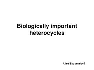 Biologically important heterocycles