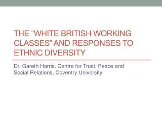 The “white British working classes” and responses to Ethnic Diversity