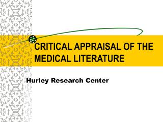 CRITICAL APPRAISAL OF THE MEDICAL LITERATURE