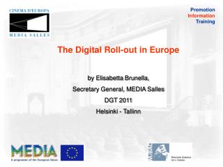 The Digital Roll-out in Europe by Elisabetta Brunella , Secretary General, MEDIA Salles