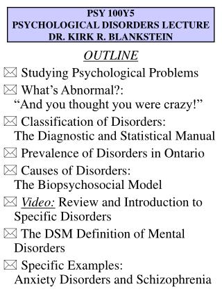 PSY 100Y5 PSYCHOLOGICAL DISORDERS LECTURE DR. KIRK R. BLANKSTEIN