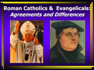 Roman Catholics &amp; Evangelicals: Agreements and Differences