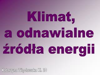 Klimat, a odnawialne źródła energii