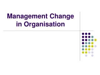 Management Change in Organisation