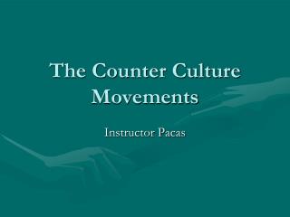 The Counter Culture Movements