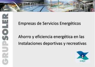 Empresas de Servicios Energéticos Ahorro y eficiencia energética en las