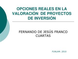 OPCIONES REALES EN LA VALORACIÓN DE PROYECTOS DE INVERSIÓN