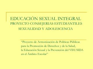EDUCACIÓN SEXUAL INTEGRAL PROYECTO CONSEJERIAS ESTUDIANTILES SEXUALIDAD Y ADOLESCENCIA