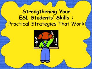 Strengthening Your ESL Students’ Skills : Practical Strategies That Work