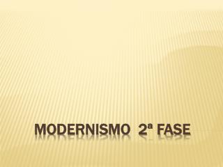 Modernismo 2ª FASE