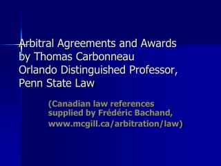 (Canadian law references supplied by Frédéric Bachand, mcgill/arbitration/law)