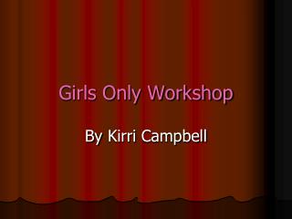 Girls Only Workshop