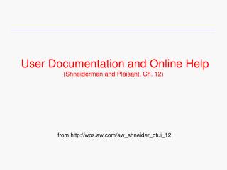 User Documentation and Online Help (Shneiderman and Plaisant, Ch. 12)