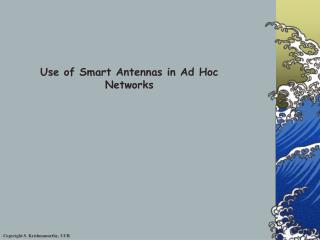 Use of Smart Antennas in Ad Hoc Networks