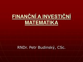 FINANČNÍ A INVESTIČNÍ MATEMATIKA