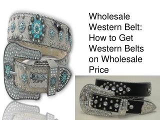 Wholesale Western Belt How to Get Western Belts on Wholesale