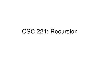 CSC 221: Recursion