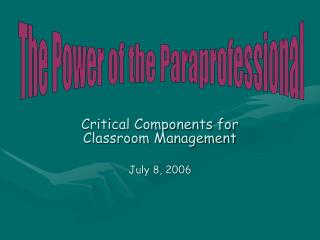 Critical Components for Classroom Management July 8, 2006